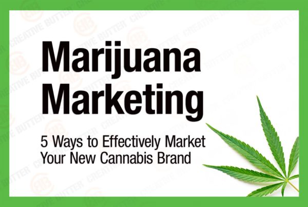 5 Ways to Effectively Market Your New Cannabis Brand Creative Butter Blog